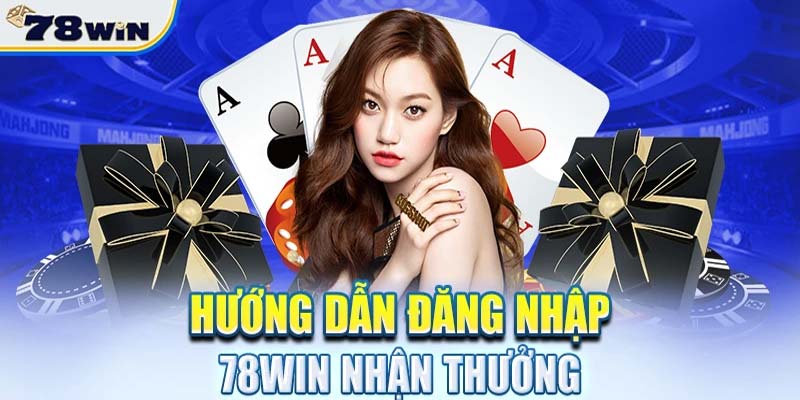 Hướng Dẫn Đăng Nhập 78win An Toàn, Nhanh Chóng