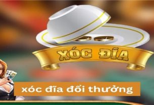 Xóc đĩa đổi thưởng - Trải nghiệm thú vị