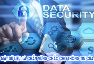 Bảo mật dữ liệu: Lá chắn vững chắc cho thông tin của bạn