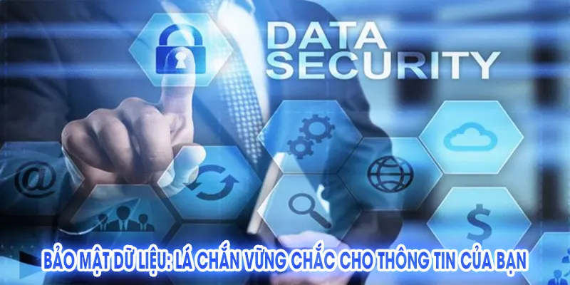 Bảo mật dữ liệu: Lá chắn vững chắc cho thông tin của bạn